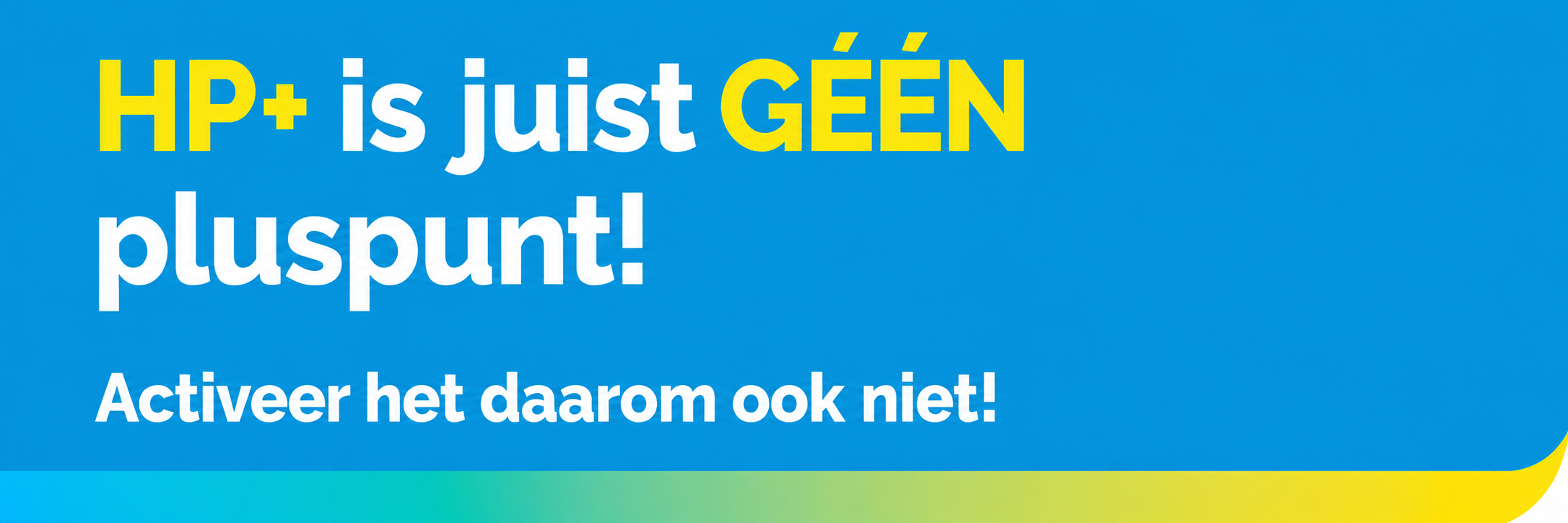 HP+ niet activeren als u huismerk cartridges wilt gebruiken